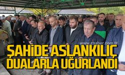 Şahide Aslankılıç dualarla uğurlandı