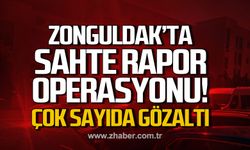 Zonguldak'ta sahte rapor operasyonu! Çok sayıda gözaltı!