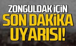 Zonguldak için son dakika uyarısı!