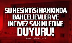 Su kesintisi hakkında Bahçelievler ve İncivez sakinlerine duyuru!