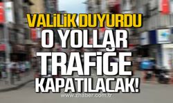 Zonguldak Valiliği duyurdu! O yollar trafiğe kapatılacak!