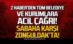 Z HABER’den tüm belediye ve kurumlara acil çağrı! Sabaha karşı Zonguldak’ta!