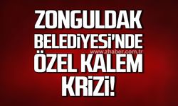 Zonguldak Belediyesi'nde Özel Kalem krizi!