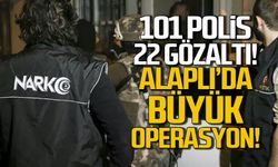 Alaplı'da büyük operasyon! 101 polis, 22 gözaltı!