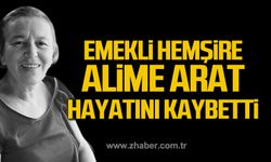 Alime Arat hayatını kaybetti!