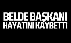 Belde başkanı Ferhan Bahadır hayatını kaybetti