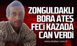 Zonguldaklı Bora Ateş feci kazada can verdi!