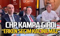 CHP kampa girdi! "Erken seçim kaçınılmaz"