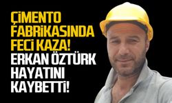 Çİmento fabrikasında kaza! Erkan Öztürk hayatını kaybetti