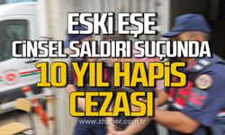 Eski eşe cinsel saldırıya 10 yıl hapis!