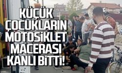 Küçük çocukların motosiklet macerası kanlı bitti!