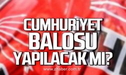 Cumhuriyet Balosu yapılacak mı?