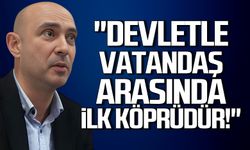 Dural; "Devletle vatandaş arasında ilk köprüdür!"