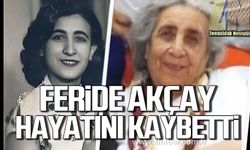 Feride Akçay hayatını kaybetti!