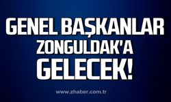 Genel Başkanlar Zonguldak'a gelecek!