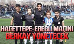 Hacettepespor - Kdz. Ereğli Belediyespor maçını Bülent Berkay yönetecek!