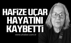 Emekli öğretmen Hafize Uçar hayatını kaybetti