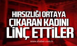 Çaycuma'da hırsızlığı ortaya çıkaran işyeri sahibi kadını linç ettiler!