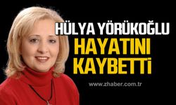 Hülya Yörükoğlu hayatını kaybetti