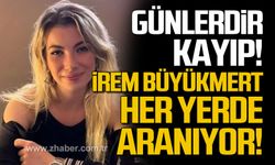 İrem Büyükmert her yerde aranıyor!