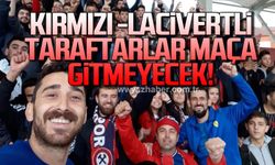 Kırmızı - lacivertli taraftarlar maça gitmeyecek