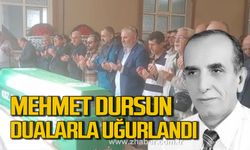 Mehmet Dursun dualarla uğurlandı!