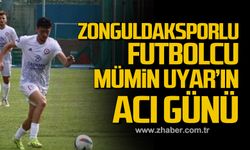 Zonguldaksporlu futbolcu Mümin Uyar’ın acı günü!