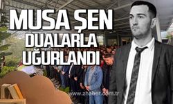 Musa Şen dualarla uğurlandı