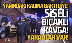 Yanımdaki kadına baktın kavgası! Yaralılar var!