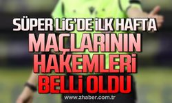 Süper Lig'de ilk hafta maçlarının hakemleri belli oldu!