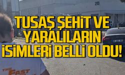 TUSAŞ şehit ve yaralıların isimleri belli oldu!