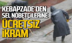 Kebapzade Restaurant'tan sel nöbetçilerine ücretsiz ikram!