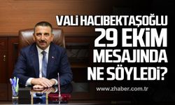 Vali Hacıbektaşoğlu 29 Ekim Cumhuriyet Bayramı mesajında ne söyledi?