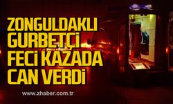 Zonguldaklı gurbetçi Eyüp Tezeren feci kazada can verdi!