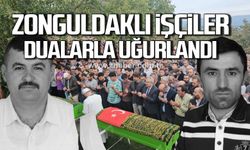 Zonguldaklı işçiler Halil Karadeniz ve Fuat Türkyılmaz dualarla uğurlandı!