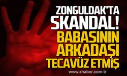 Zonguldak'ta skandal! Babasının arkadaşı tecavüz etmiş!