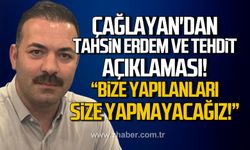 Çağlayan'dan, Tahsin Erdem ve tehdit açıklaması!