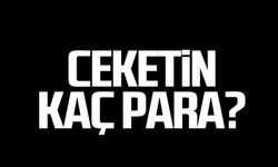 Ceketin kaç para?