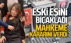 Zonguldak'ta eski eşini bıçakladı! Mahkeme kararını verdi!