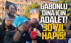 Gabonlu Dina için adalet! 30 yıl hapis istedi!