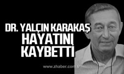 Dr. Yalçın Karakaş hayatını kaybetti