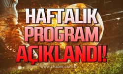 Haftalık program açıklandı!