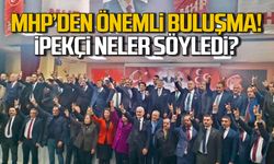 MHP teşkilatları buluştu! İpekçi neler söyledi?