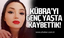 Kübra Güner’i genç yaşta kaybettik