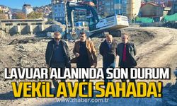 Vekil Avcı sahada! Lavuar Alanında son durum!