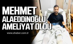 Mehmet Alaeddinoğlu ameliyat oldu!