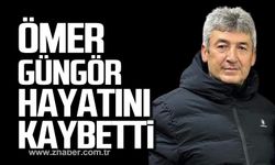 Ömer Güngör hayatını kaybetti!