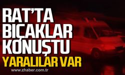 Rat'ta bıçaklar konuştu! Yaralılar var!