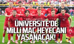 Üniversite'de Milli maç heyecanı yaşanacak!