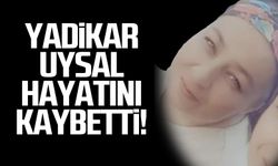 Yadikar Uysal hayatını kaybetti!